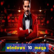 windows 10 mega lite download